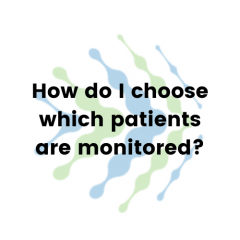 How do I choose which patients are monitored?
